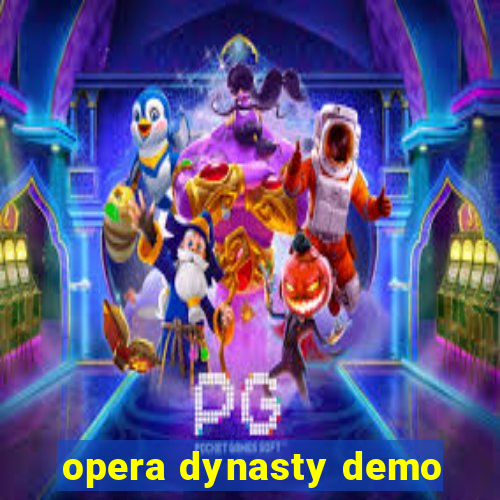 opera dynasty demo